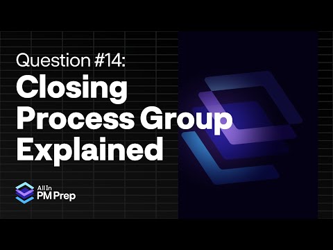 PMP Exam Practice Question Breakdown #14: Closing Process Group Explained