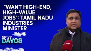 Davos 2025 | Tamil Nadu Industries Minister At Davos: "Want High-End, High-Value Jobs"
