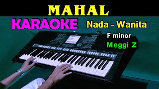 MAHAL - Meggy Z | KARAOKE Nada Wanita