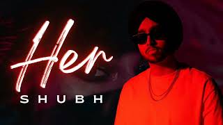 Shubh Her Full Song | [Slowed + Reverb] | Abshomar | Attitude Song