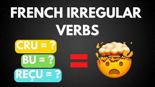 How to TRULY understand French IRREGULAR VERBS 💪