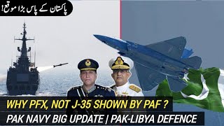 Why PFX, not J35 at RIAT? | Pak Navy big update | Pakistan Libya Defence Pect