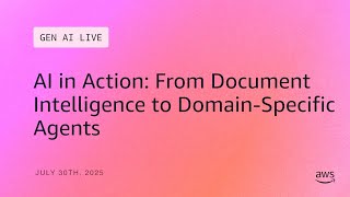 AI in Action: From Document Intelligence to Domain-Specific Agents| GenAI Live!
