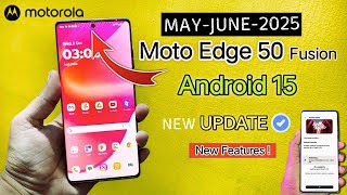 Moto Edge 50 Fusion New Update 🚀 Android 15 Stable + May–June 2025 Security Patch!