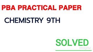 PBA Chemistry Class 9th Solved PAPER | Practical Based Assessment solved PBA PAPERS #chemistry