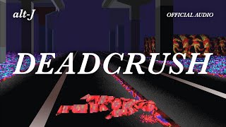alt-J - Deadcrush (Official Audio)
