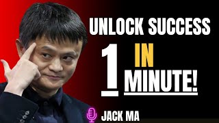 JACK MA’S 1 MINUTE LIFE HACK FOR SUCCESS