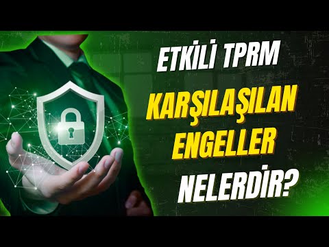 Etkili TPRM Programının Uygulanmasında Karşılaşılan Enngeller Nelerdir?
