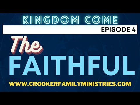 KINGDOM COME BROADCAST | EPISODE 004 - THE FAITHFUL
