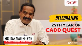 CADD Centre's Managing Director - Mr. Selvan talks about CADD Quest journey | 25th Year