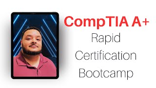 CompTIA A+ Rapid Certification Bootcamp