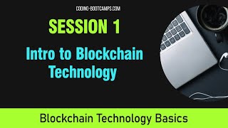 Blockchain Basics: Session 1- Introduction to Blockchain Technology