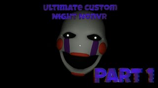 I played Ultimate Custom Night NonVr | Part 1