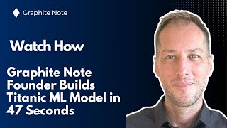 Build the Titanic ML Model in 47 Seconds with No-Code AutoML | Graphite Note Tutorial