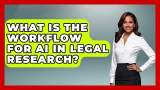 What Is The Workflow For AI In Legal Research? - Law School Prep Hub