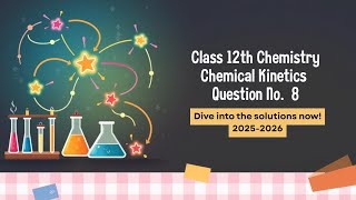Q no. 8 class 12th chemistry chapter chemical kinetics #ncertsolution #chemistry