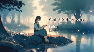 Quiet Reflections: 4 Hours of Gentle Lo-Fi Rhythms for Calm Moments | Sekai Lo-fi
