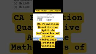 CA Foundation Quantitative Aptitude Mathematics of Finance Additional Practice Question