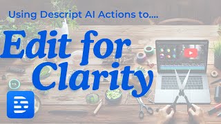 Editing Podcasts with Descript's Edit for Clarity Feature + AI Actions