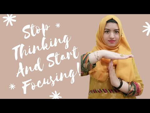 Stop Thinking And Start Focusing (Focus On Yourself)