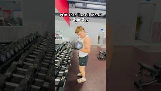 POV the LESS IS MORE gym bro #gym #lessismore #gymfunnyvidoes