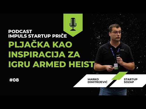 Pljačka kao inspiracija za igru Armed Heist| Podcast Impuls Startup Priče 08 | Marko Dimitrijević