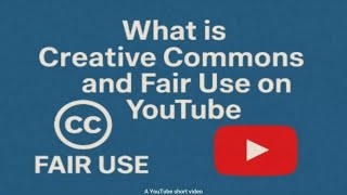 What is Creative Commons and Fair Use on YouTube