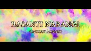 Basanti Narangi | Uttarakhandi Holi Song | Gaurav Pandey