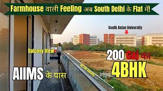 200 Gaj Ka 4BHK Flat AIIMS Ke Paas | South Delhi Me Luxury Ab Budget Me | Farmhouse Wali Feel 🏡