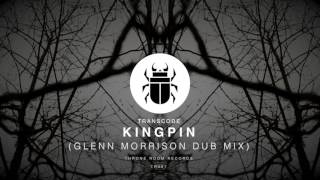 Transcode - Kingpin (Glenn Morrison Remix) [Throne Room Records]