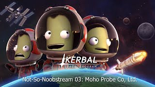 KSP Not-So-Noobstream 03: Moho Probe Co., Ltd.