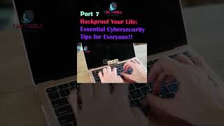 Hackproof Your Life: Essential Cybersecurity Tips for Everyone! Protecting Yourself Online! Part 7