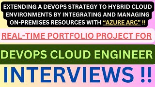 "DEVOPS CLOUD ENGINEER, REAL-TIME PORTFOLIO PROJECT", Hybrid Cloud Integration with "Azure Arc" !!