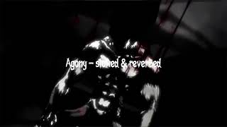 Agony - slowed and reverbed by valx! & cW