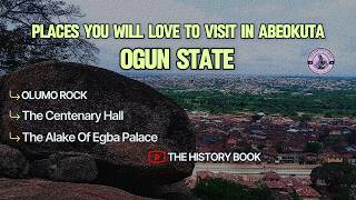 BEAUTIFUL PLACES YOU SHOULD VISIT IN ABEOKUTA, OGUN STATE