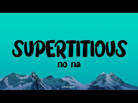 NO NA - SUPERSTITIOUS (lyrics)