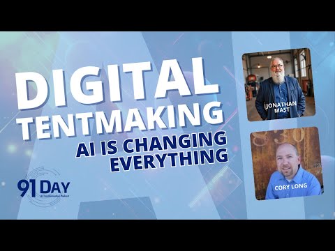 Digital TENTMAKING: AI Is Changing EVERYTHING | 91 Day AI Transformation Podcast