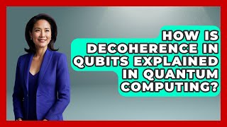 How Is Decoherence in Qubits Explained in Quantum Computing? | Quantum Tech Explained News