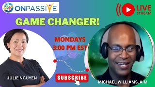 #ONPASSIVE: GAME CHANGER with Michael Williams, AIM & Julie Nguyen #AshMufareh #TheGameChanger #ai