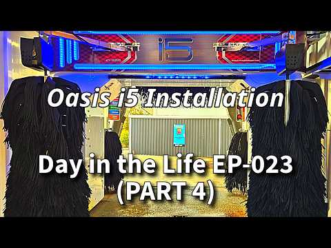 Car Wash Tech - Day in the Life - EP023 Part 4 - Oasis i5 Installation