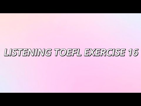 Listening TOEFL Exercise 16