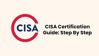 The Ultimate Guide to CISA Certification:A Step-by-Step Process