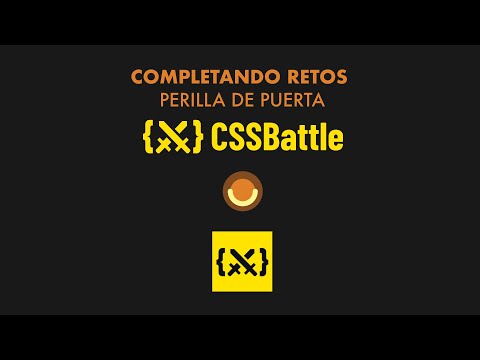 Resolviendo Retos  | CSS Battle - Perilla de Puerta