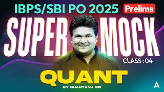 IBPS PO/SBI PO 2025 | I Mock Based On New Pattern #4 | Quant By Shantanu Sir