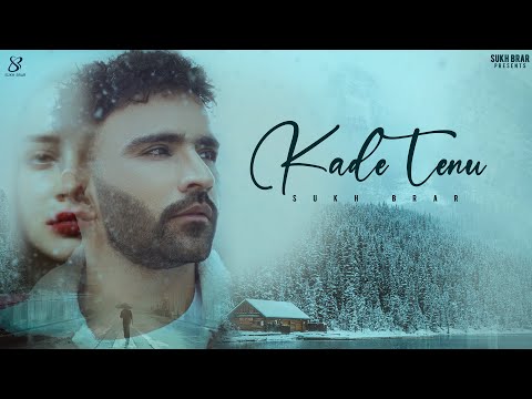 Sukh Brar - Kade Tenu || Nikka || Latest Punjabi Song 2022