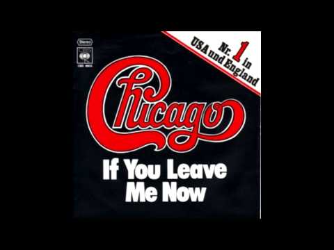 Chicago - If you leave me now