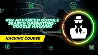 #69 Advanced Google Search Operators #Google Hacking #ethicalhacker #googlehacking #cybersecurity