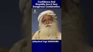 Confidence And Stupidity Are | Mystical Yogi: SADHGURU #sadhguru #motivational #inspirational #short
