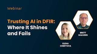Trusting AI in DFIR: Where It Shines and Fails | Brett Shavers & Elena Chertova