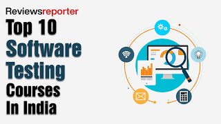 Top 10 Software Testing Courses in India | ReviewsReporter